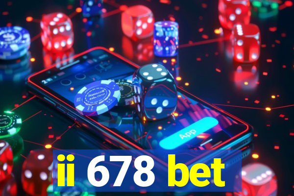 ii 678 bet